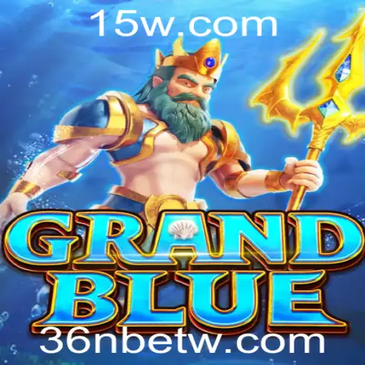 Explorando o Fascinante Mundo de GRANDBLUE com 36Nbet